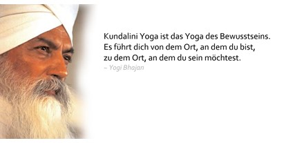 Yogakurs - Yogastil: Kundalini Yoga - Yogi Bhajan Zitat - Kundalini Yoga in Bergisch Gladbach mit James