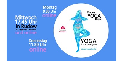 Yogakurs - Art der Yogakurse: Offene Kurse (Einstieg jederzeit möglich) - Berlin-Stadt Neukölln - Schwangerschaftsyoga in Rudow und Schöneweide und auch online 3x pro Woche! - Frauen YOGA Berlin in Schöneweide und in Rudow