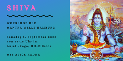 Yogakurs - Kurssprache: Englisch - Hamburg-Stadt Altona - Shiva Mantra-Workshop in Hamburg 05. September - Alice Radha Yoga
